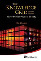 The Knowledge Grid: Toward Cyber-Physical Society (2nd Edition)