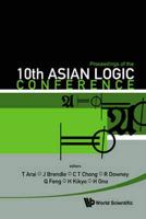 Proceedings of the 10th Asian Logic Conference, Kobe, Japan, 1-6 September 2008