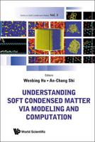 Understanding Soft Condensed Matter Via Modeling and Computation