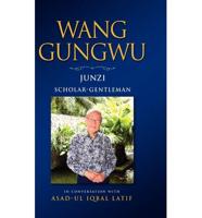 Wang Gungwu: Junzi: Scholar-Gentleman in Conversation with Asad-UL Iqbal Latif