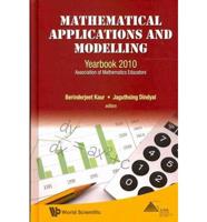 Mathematical Applications And Modelling: Yearbook 2010, Association Of Mathematics Educators