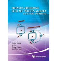 Property-Preserving Petri Net Process Algebra in Software Engineering