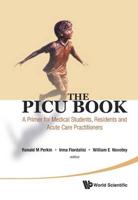 The Picu Book: A Primer for Medical Students, Residents and Acute Care Practitioners