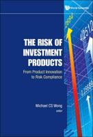 Risk Of Investment Products, The: From Product Innovation To Risk Compliance