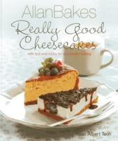 AllanBakes Really Good Cheesecakes, With Tips and Tricks for Successful Baking
