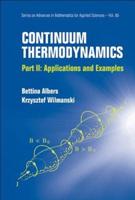 Continuum Thermodynamics: Part II: Applications and Examples