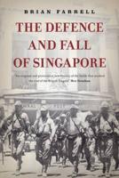 The Defence and Fall of Singapore, 1940-1942