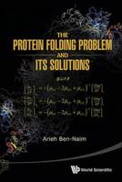 The Protein Folding Problem and Its Solutions