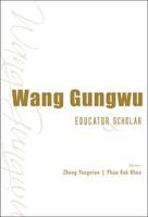 Wang Gungwu: Educator And Scholar