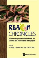 Reach Chronicles: A Community Mental Health Model For Children And Adolescents In Singapore