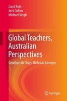 Global Teachers, Australian Perspectives : Goodbye Mr Chips, Hello Ms Banerjee