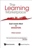 LEARNING MARKETPLACE, THE: EAST MEETS WEST IN SINGAPORE