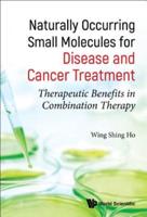 Naturally Occurring Small Molecules for Disease and Cancer Treatment