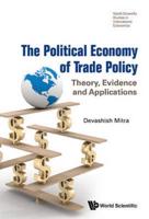 POLITICAL ECONOMY OF TRADE POLICY, THE: THEORY, EVIDENCE AND APPLICATIONS