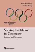 Solving Problems in Geometry: Insights and Strategies for Mathematical Olympiad and Competitions