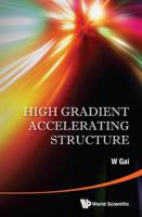 High Gradient Accelerating Structure