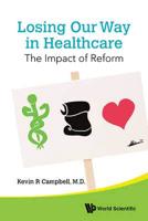 Losing Our Way in Healthcare : The Impact of Reform