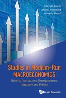 STUDIES IN MEDIUM-RUN MACROECONOMICS: GROWTH, FLUCTUATIONS, UNEMPLOYMENT, INEQUALITY AND POLICIES