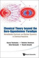 Chemical Theory Beyond the Born-Oppenheimer Paradigm