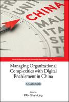 Managing Organizational Complexities with Digital Enablement in China : A Casebook