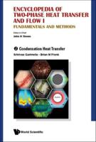 Encyclopedia Of Two-Phase Heat Transfer And Flow I: Fundamentals And Methods - Volume 2: Condensation Heat Transfer