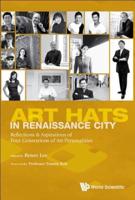 Art Hats in Renaissance City : Reflections & Aspirations of Four Generations of Art Personalities