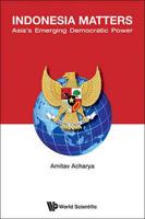 Indonesia Matters: Asia's Emerging Democratic Power