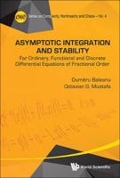 Asymptotic Integration and Stability : For Ordinary, Functional and Discrete Differential Equations of Fractional Order