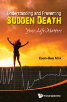 Understanding and Preventing Sudden Death : Your Life Matters