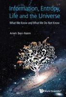Information, Entropy, Life and the Universe : What We Know and What We Do Not Know