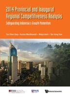 2014 Provincial And Inaugural Regional Competitiveness Analysis: Safeguarding Indonesia's Growth Momentum