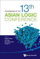 Proceedings of the 13th Asian Logic Conference