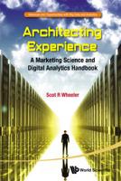 Architecting Experience : A Marketing Science and Digital Analytics Handbook