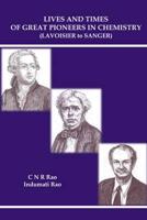 Lives and Times of Great Pioneers in Chemistry : (Lavoisier to Sanger)