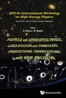 Particle and Astroparticle Physics, Gravitation and Cosmology, Predictions, Observations and New Projects