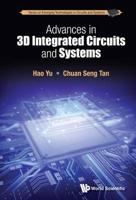 Advances in 3D Integrated Circuits and Systems