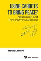 USING CARROTS TO BRING PEACE?: NEGOTIATION AND THIRD PARTY INVOLVEMENT