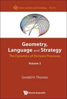 Geometry, Language and Strategy. Volume 2 The Dynamics of Decision Processes