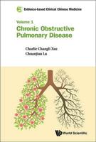 EVIDENCE-BASED CLINICAL CHINESE MEDICINE: VOLUME 1: CHRONIC OBSTRUCTIVE PULMONARY DISEASE