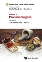 EVIDENCE-BASED CLINICAL CHINESE MEDICINE: VOLUME 2: PSORIASIS VULGARIS