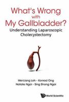 What's Wrong with My Gallbladder? : Understanding Laparoscopic Cholecystectomy