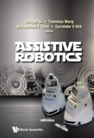 Assistive Robotics : Proceedings of the 18th International Conference on CLAWAR 2015   CLAWAR 2015: 18th International Conference on Climbing and Walking Robots and the Support Technologies for Mobile Machines   Zhejiang University, HangZhou, China, 6 - 9