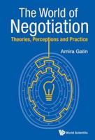 The World of Negotiation : Theories, Perceptions and Practice