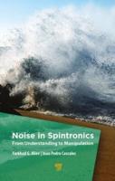 Noise in Spintronics: From Understanding to Manipulation