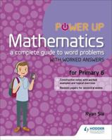 Power Up Maths A Complete Guide to Word Problems Primary 6