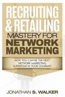 Network Marketing - Recruiting & Retailing Mastery : Negotiation 101