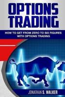 Options Trading For Beginners : How To Get From Zero To Six Figures With Options Trading - Options For Beginners
