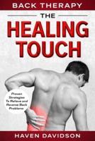 Back Therapy: The Healing Touch - Proven Strategies To Relieve and Reverse Back Problems