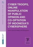 Cyber Troops, Online Manipulation of Public Opinion and Co-Optation of Indonesia's Cybersphere