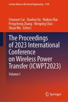 The Proceedings of 2023 International Conference on Wireless Power Transfer (ICWPT2023). Volume I